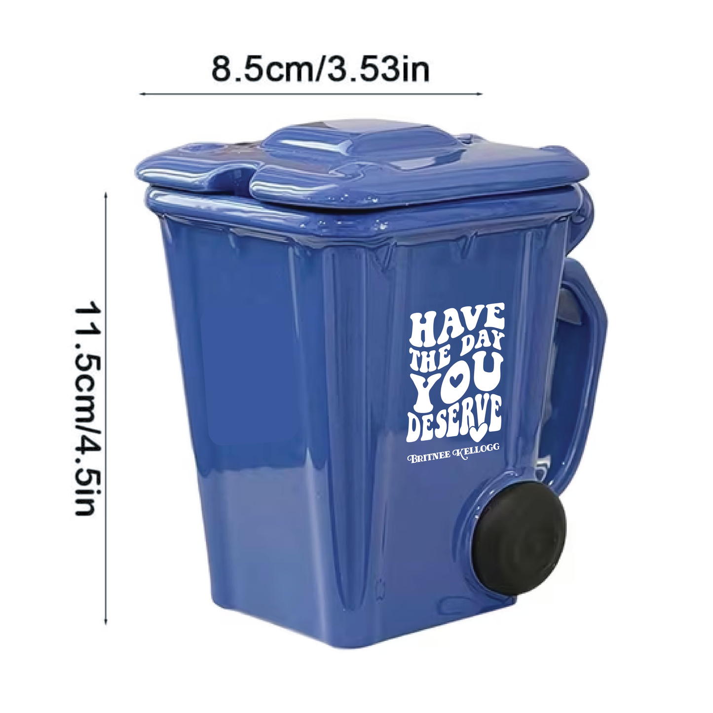Have the Day You Deserve Trash Can Mug - Available This Friday, August 7th!